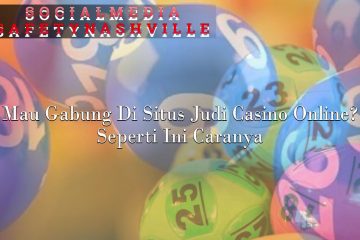 Casino Online - Mau Gabung Di Situs Judi - Social Media Safety Nashville